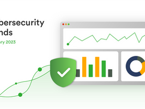 Cybersecurity Trends February 2023: Threat Intelligence Report